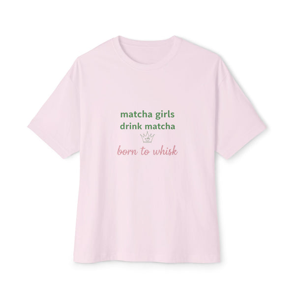 “matcha girls drink matcha born to whisk” Pink Boxy T‑Shirt