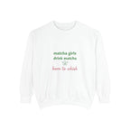 "matcha girls drink matcha / born to whisk" Cozy Pullover