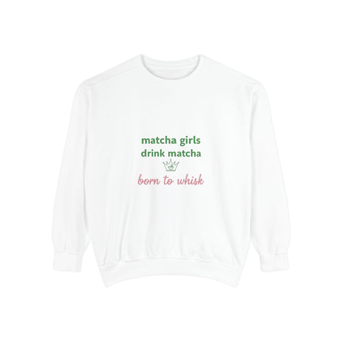 "matcha girls drink matcha / born to whisk" Cozy Pullover